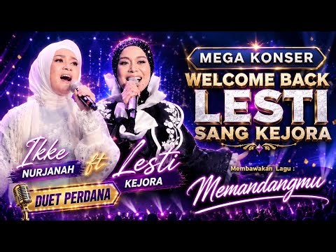 Lesti Kejora ft Ikke Nurjanah ~ Memandangmu Live at Mega Konser Welcome Back Lesti Sang Kejora 2026