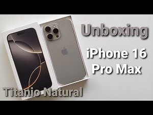 iPhone 16 Pro Max | Titanio Gris Natural | Unboxing en Español