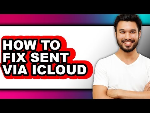 How to Fix Sent via Icloud - Easy Guide