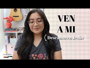 Venid a mí todos los que estáis trabajados | Mateo 11:28-30 (descanso en Jesus)