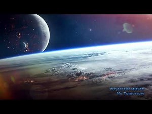 Position Music/Joseph W. Morgan - No Tomorrow (Extended Version)