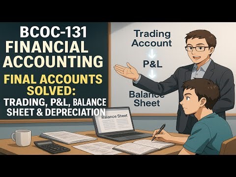 BCOC-131 Financial Accounting | Final Accounts Solved Problems: Trading, P&L, full block - 3