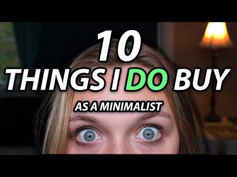 10 Things I Still Buy as a Minimalist (Worth Every Penny)