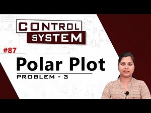 Polar Plot Problem 3 - Frequency Response Analysis - Control Systems