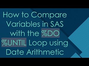 How to Compare Variables in SAS with the %DO %UNTIL Loop using Date Arithmetic