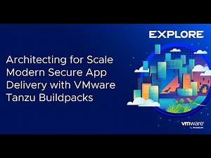 Architecting for Scale Modern Secure App Delivery with VMware Tanzu Buildpacks