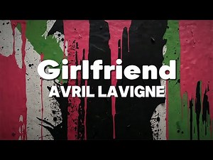 Avril Lavigne - Girlfriend (Lyrics) [Clean Version]