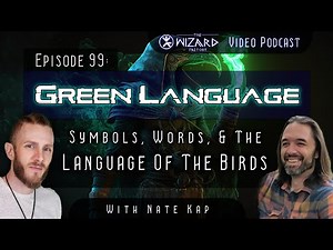 "Green Language - Symbols, Words, & The Language of the Birds" // Podcast # 99
