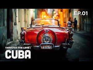 Through The Lens: CUBA - Episode One - Adorama