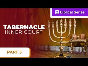 Tabernacle of Moses | Inner Court: Part 5 | Pathway to God’s Presence