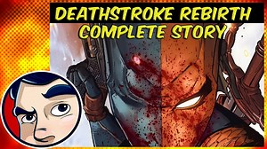 Deathstroke Rebirth saga explained completely