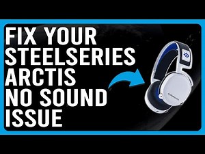 How To Fix Your SteelSeries Arctis No Sound Issue (What Causes The Problem And How To Solve It?)