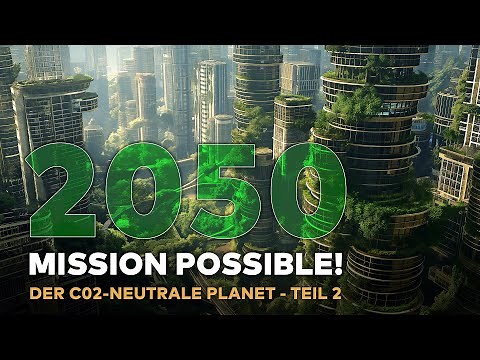 YEAR 2050 - Mission Possible! The Evolution of CO2 Neutrality! Part 2 | WORLD HD DOCUMENTARY