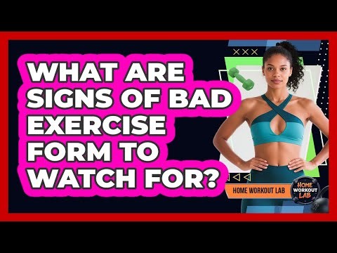 What Are Signs Of Bad Exercise Form To Watch For?