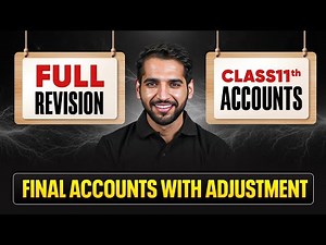 Final Accounts - With Adjustments Class 11 Accounts🔥| Final Exams Revision 2026