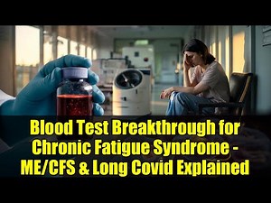 Blood Test Breakthrough for Chronic Fatigue Syndrome - ME/CFS & Long Covid Explained