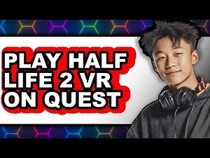 How to Play Half Life 2 VR on Quest 2 - Full Guide