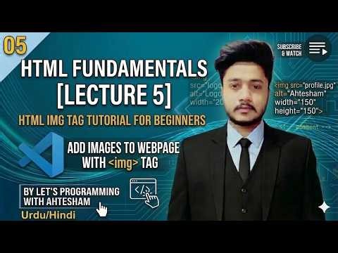 HTML Img Tag Tutorial for Beginners | Add Images to Webpage | Urdu/Hindi (Lecture 5)
