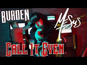 MESUS X BURDEN - Call It Even (Official Music Video)