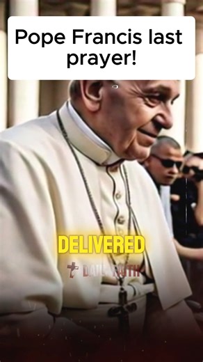 Pope's last whispered prayer the most important message he ever delivered? #popefrancis #pope #catholicchurch #catholic | Daily Faith