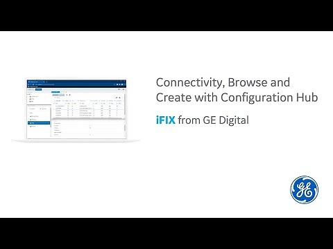 iFIX from GE Digital: Connectivity, Browse and Create with Configuration Hub