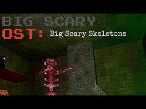 Big Scary OST: “Big Scary Skeletons”