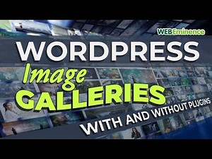 WordPress Image Gallery - Add Galleries With and WITHOUT Plugins