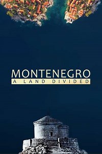 Montenegro: A Land Divided - Movie