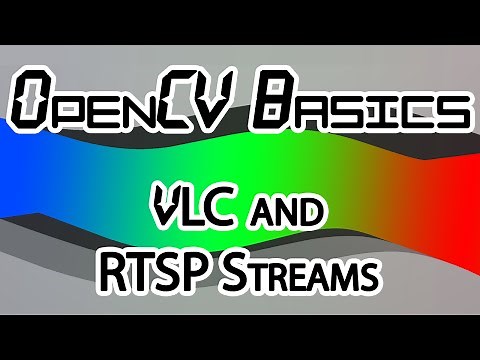OpenCV Basics - 13 - VLC & RTSP Streams