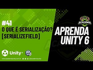 Aprenda Unity 6 - O que é Serialização? [SerializeField]