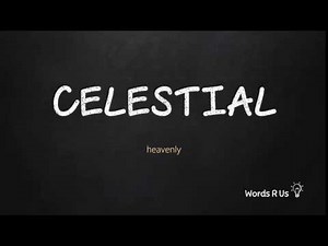 How to Pronounce CELESTIAL in American English