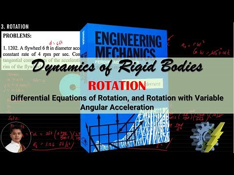 Rotation: Differential Equations of Rotation, and Rotation with Variable Angular Acceleration