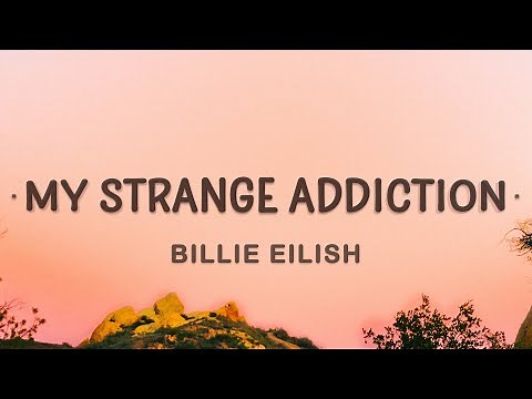 Billie Eilish - my strange addiction (Lyrics) | Learned my lesson way too long ago