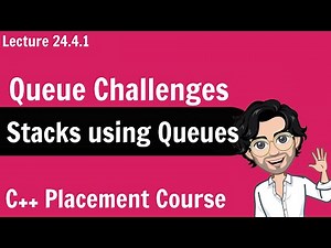 Stack using Queue | C++ Placement Course | Lecture 24.4