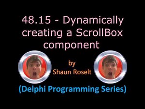 Delphi Programming Series: 48.15 - Dynamically creating a ScrollBox component