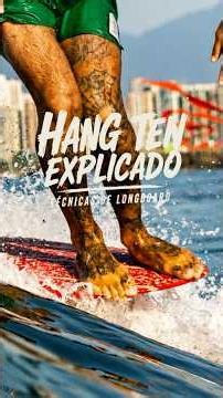 HANG TEN explicado, o guia definitivo do longboarder