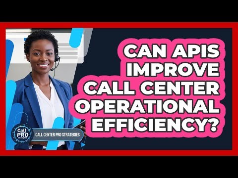 Can APIs Improve Call Center Operational Efficiency?