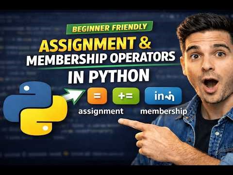 Assignment Operators and Membership Operators in Python | Complete Beginner Tutorial #11