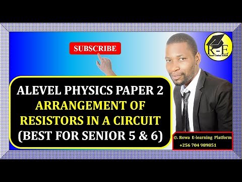 001-ALEVEL PHYSICS PAPER 2 | ARRANGEMENT OF RESISTORS IN ELECTRICAL CIRCUITS | FOR SENIOR 5 & 6