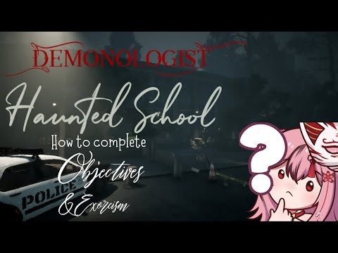 How to Complete the Objectives and Exorcise on Haunted School / Demonologist