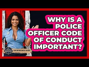 Why Is A Police Officer Code Of Conduct Important? - Law Enforcement Insider