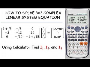 How to Solve 3x3 COMPLEX LINEAR SYSTEM OF EQUATIONS using CALCULATOR, Casio FX570