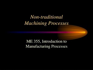 Non-traditional Machining Processes - SlideServe
