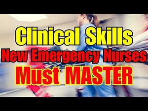 Most Important Clinical Skills You Need to Master as a New ER Nurse