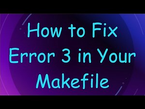 How to Fix Error 3 in Your Makefile