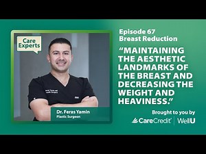 Breast Reduction with Dr. Yamin | Care Experts by CareCredit