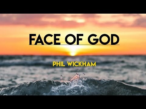 Face Of God - Phil Wickham (Lyrics video)