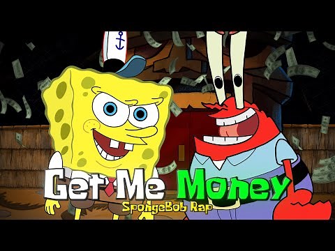 GET ME MONEY (SpongeBob Rap) ft. Mr. Krabs [Audio only version]