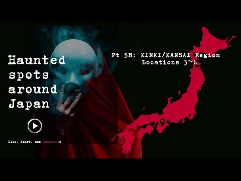 Haunted Spots Around Japan (pt5B): The most haunted places in the Kinki/Kansai region, Locations 3~6
