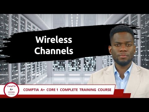 CompTIA A+ Core 1 (220-1201) | Wireless Channels | Exam Objective 2.2 | Course Training Video